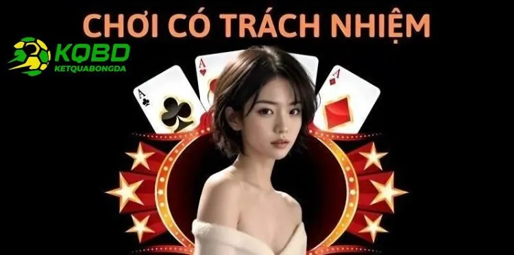 Tìm hiểu về Chơi Có Trách Nhiệm KQBD là gì