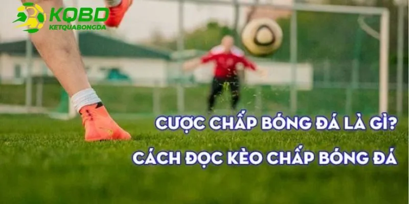 Kèo chấp là gì?