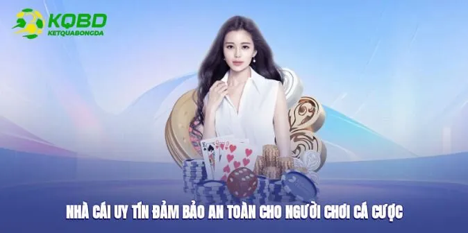 Nhà cái uy tín đảm bảo an toàn cho anh em cá cược