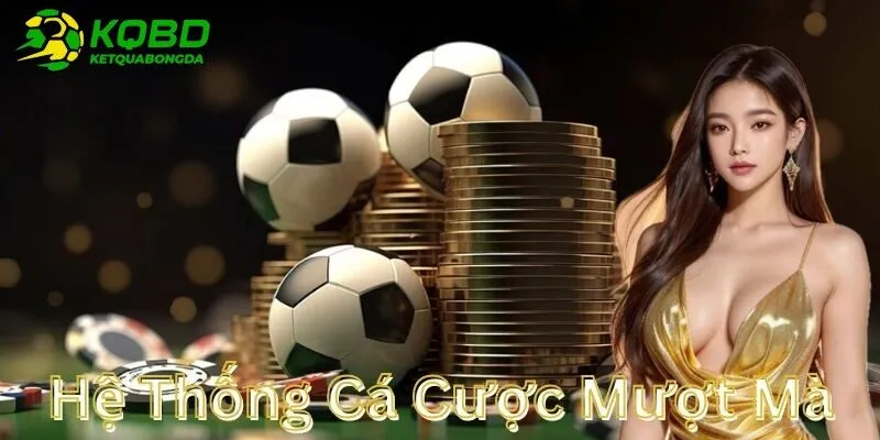 Hệ thống cá cược siêu mượt mà tốc độ xử lý nhanh tại kết quả bóng đá