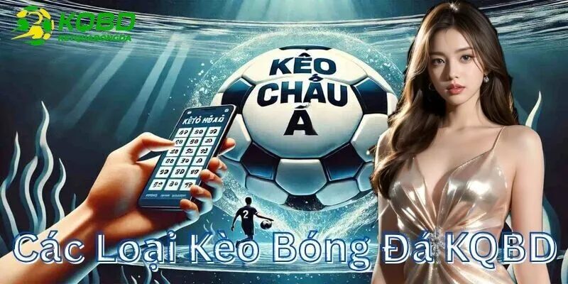 Các loại kèo bóng đá đang hot  tại KQBD