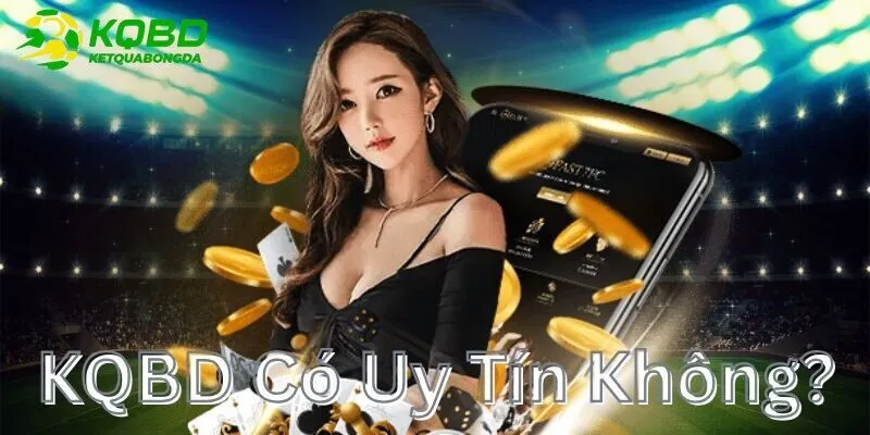 KQBD có uy tín không?