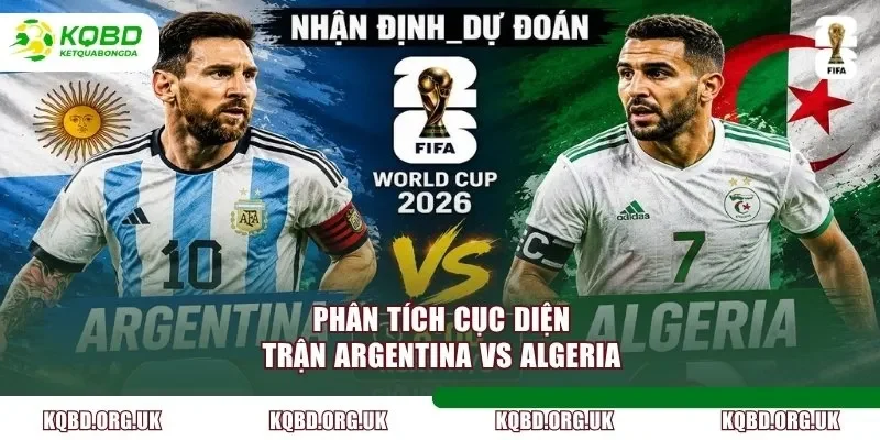 Phân tích cục diện trận Argentina vs Algeria