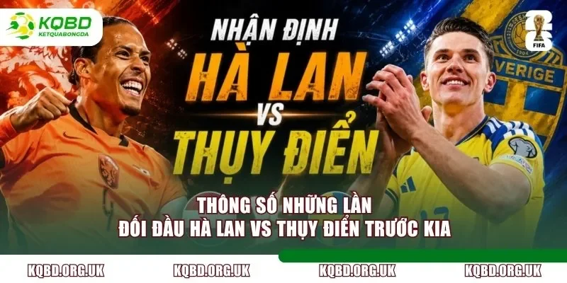 Thông số những lần đối đầu Hà Lan vs Thụy Điển trước kia